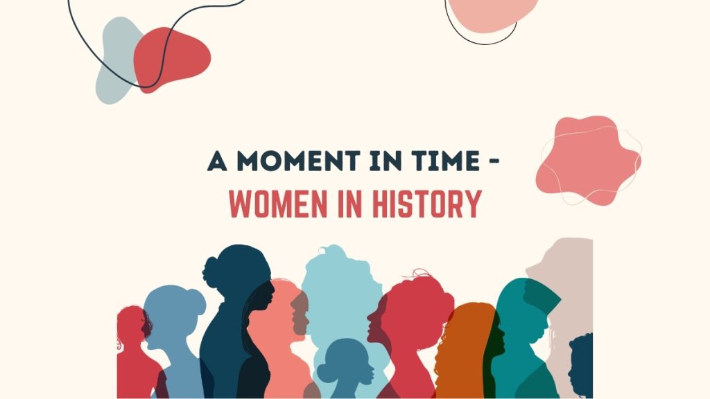 A Moment in Time - Women in History